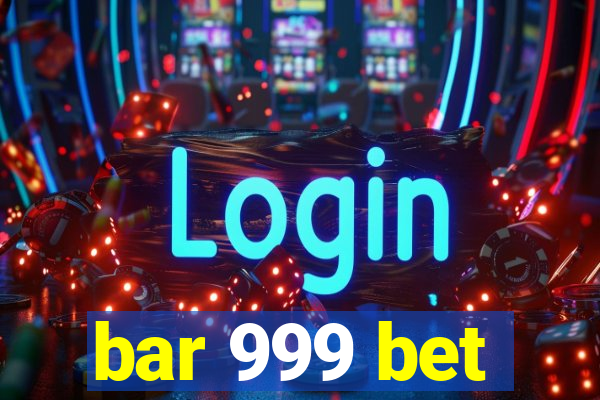 bar 999 bet